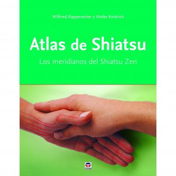 ATLAS DE SHIATSU: Los meridianos del Shiatsu Zen - RAPPENECKER, WILFRIED/KOCKRICK, MEIKE