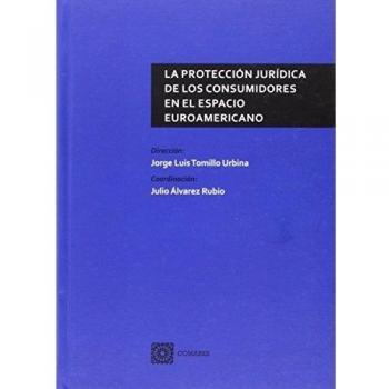 Protección jurídica de los consumidores en el espacio euroamericano,La