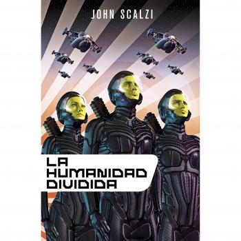La Vieja Guardia nº 05/06 La humanidad dividida - John Scalzi