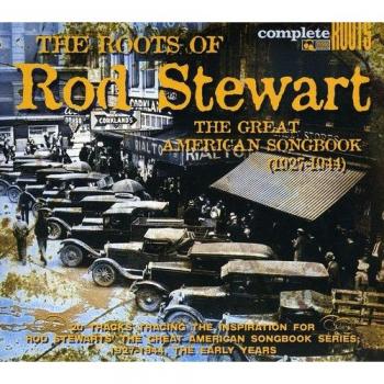 The Roots Of Rod Stewart: The Great American Songbook 1927-1944