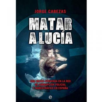 Matar a lucia: Una mujer atrapada en la red de corrupción policial y narcotráfico en España