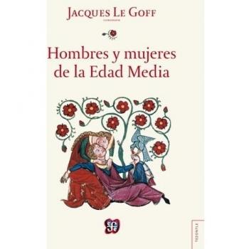 HOMBRES Y MUJERES DE LA EDAD MEDIA - Jacques Le Goff