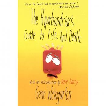 The Hypochondriac's Guide to Life. And Death.
