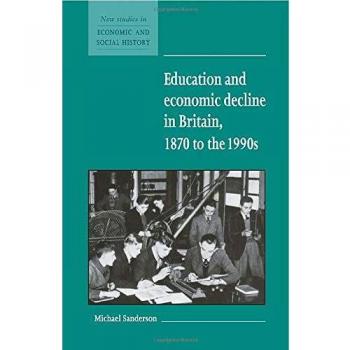Educación y Declive Económico en Gran Bretaña, 1870-1990: Nuevos Estudios en Historia Económica y Social, Volumen 37 (Edición de Cambridge)