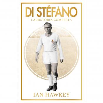 Di Stéfano: La Historia Completa - Ian Hawkey