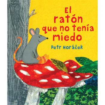 El ratón que no tenía miedo - Petr Horácek