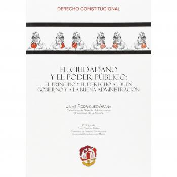 El ciudadano y el poder público: El principio y el derecho al buen gobierno y a la buena administración