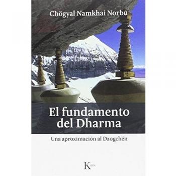 El fundamento del Dharma: Una aproximación al Dzogchén - .chögyal Namkhai Norbu