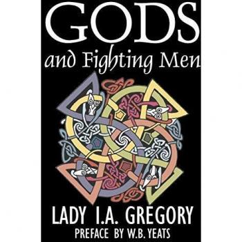 Gods and Fighting Men: A Literary Fantasy Collection of Fairy Tales, Folk Tales, Legends & Mythology by Lady I. A. Gregory
