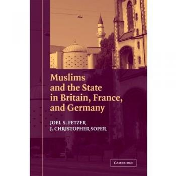 Muslims and the State in Britain, France, and Germany