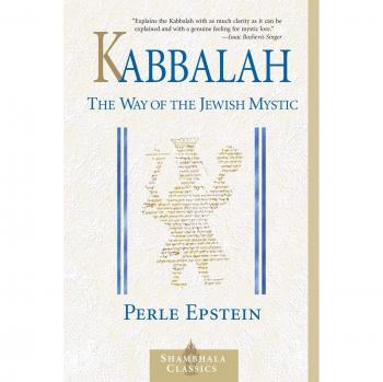 Kabbalah: The Way of The Jewish Mystic