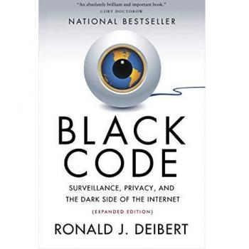 Black Code: Surveillance, Privacy, and the Dark Side of the Internet