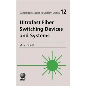 Dispositivos y Sistemas de Conmutación de Fibra Ultrafast (Estudios de Cambridge en Óptica Moderna, Volumen 12)