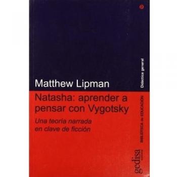 Natasha, aprender a pensar con Vygotsky - LIPMAN, MATTHEW