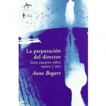 La preparación del director: Siete ensayos sobre teatro y arte