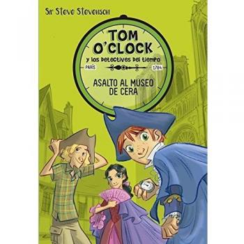 Tom O'Clock 1. Asalto al museo de cera - Sir Steve Stevenson