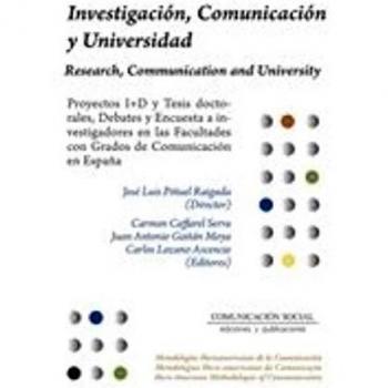 Investigación, Comunicación y Universidad: Proyectos I+D y Tesis doctorales, Debates y Encuesta a investigadores en las Facultades con Grados de ... Iberoamericanas de la Comunicación)