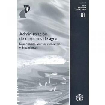 Administracion de Derechos de Agua: Experiencias, Asuntos Relevantes y Lineamientos