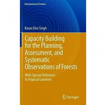 Forest Planning and Assessment Capacity Building: A Guide for Tropical Countries (Environmental Science and Engineering)