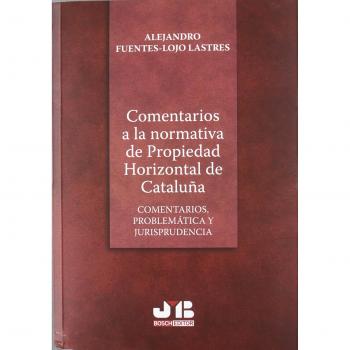 Comentarios a la normativa de Propiedad Horizontal de Cataluña.: Comentarios, Problemática y Jurisprudencia.