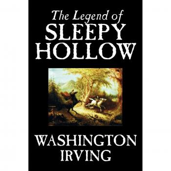 The Legend of Sleepy Hollow: A Classic Fiction by Washington Irving