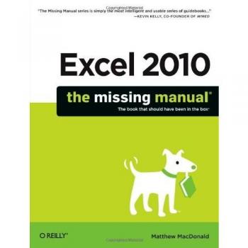 Excel 2010: The Missing Manual: The Book That Should Have Been in the Box