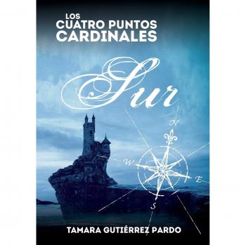 Los Cuatro Puntos Cardinales: Sur (2ª Novela de la Saga)