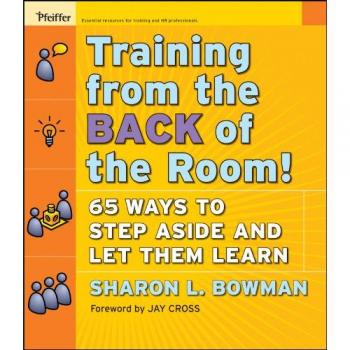 Training from the Back of the Room!: 65 Ways to Step Aside and Let Them Learn