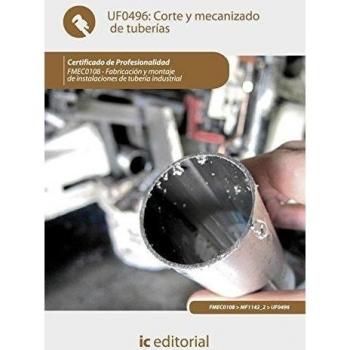 Corte y mecanizado de tuberías. fmec0108 - fabricación y montaje de instalaciones de tubería industrial