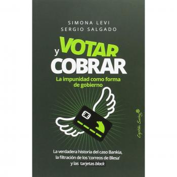 Votar y cobrar: La verdadera historia del Caso Bankia, la filtración d - LEVI, SIMONA / SALGADO, SERGIO