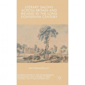 Literary Salons Across Britain and Ireland in the Long Eighteenth Century