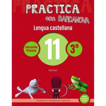 Practica con Barcanova 11. Lengua castellana: La B y la V