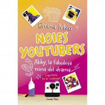 Noies youtubers. Abby, la fabulosa reina del drama - Emma Moss
