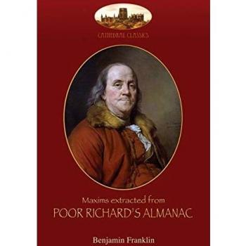 Maxims from Poor Richard's Almanac: Wisdom and Wealth Insights by Benjamin Franklin