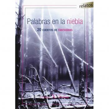 PALABRAS EN LA NIEBLA 20 CUENTOS DE FANTASMAS