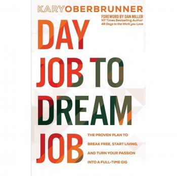 Day Job to Dream Job: Proven Plan for Career Transformation and Passion Fulfillment