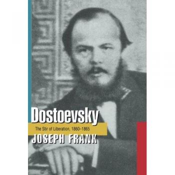 Dostoevsky: The Stir of Liberation, 1860-1865 by Joseph Frank - Comprehensive Literary Biography