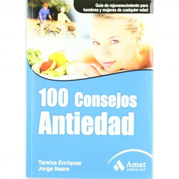 100 consejos antiedad: Guía de rejuvenecimiento para hombres y mujeres de cualquier edad