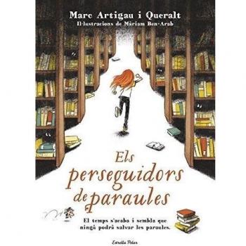 Els perseguidors de paraules: Marc Artigau i Queralt. Il·lustracions de Màriam Ben-Arab - Marc Artigau I Queralt