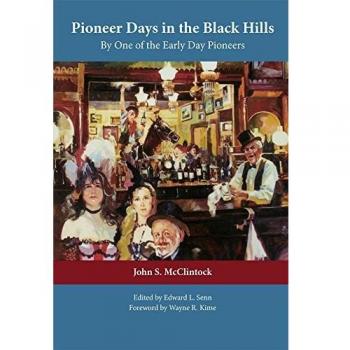 Pioneer Days in the Black Hills: By One of the Early Day Pioneers