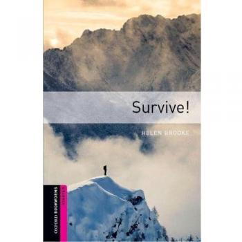 Oxford Bookworms Library: Oxford Bookworms Starter. Survive!