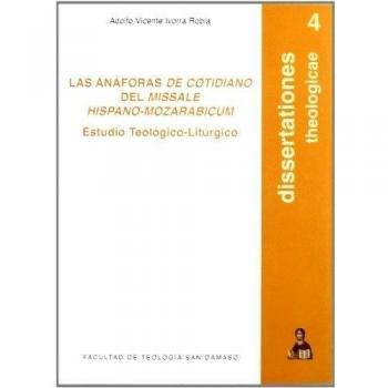 LAS ANAFORAS DE COTIDIANO DEL MISSALE HISPANO-MOZARABICUM: ESTUDIO TEOLOGICO-LITURGICO
