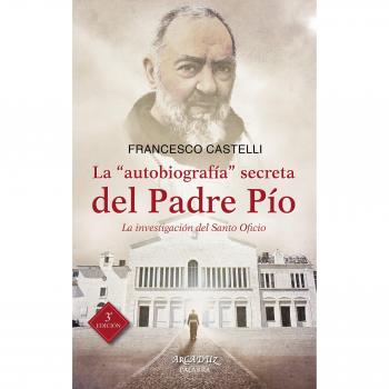 Autobiografia Secreta Del Padre Pio: La investigación del Santo Oficio: 110