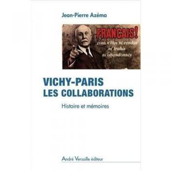 Vichy-Paris, les collaborations: Histoire et mémoires