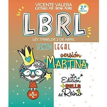 LBRL versión Martina: Ley 7/1985, de 2 de abril, Reguladora de las Bases de Régimen Local. Texto Legal