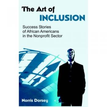 The Art of Inclusion: Success Stories of African Americans in the Nonprofit Sector (Paperback Edition)