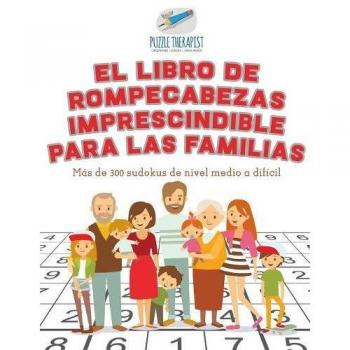 Libro de rompecabezas familiar: Más de 300 sudokus de nivel medio a difícil