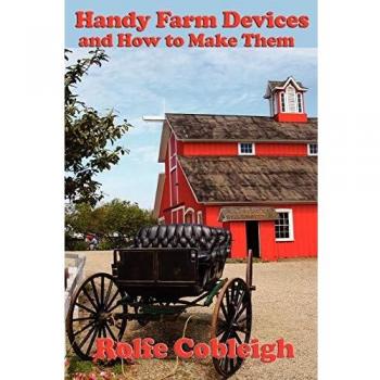Practical Farm Tools and DIY Guide by Rolfe Cobleigh