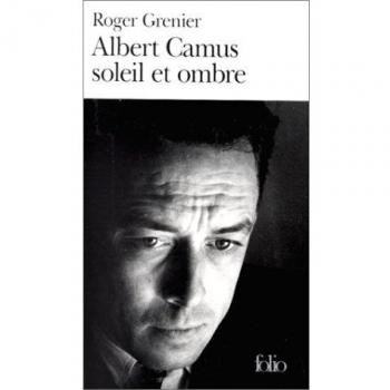 Albert Camus: Sun and Shadow - An Intellectual Biography