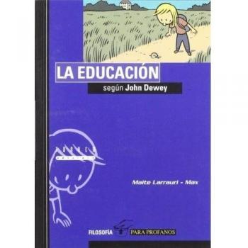 La educación según John Dewey: 9 - Maite Larrauri Gomez